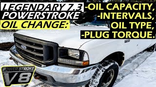 Legendary 7.3 POWERSTROKE Oil Change: Oil Capacity, Intervals, Oil Type, Drain Plug Torque Specs.