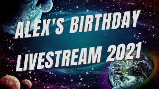 Alex's Birthday Livestream 2021