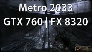 Metro 2033 GTX 760 | FX 8320 Max Settings