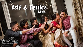 ASIF & JESSICA  |  AKDH  |  WEDDING CINEMATOGRAPHY BY DREAM WEAVER