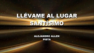 LLÉVAME AL LUGAR SANTÍSIMO - PISTA