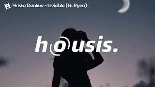 Hristo Dankov - Invisible (ft. Ryan) | Housis.