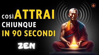 6 Consigli Per Attrarre Chiunque in 90 secondi - Storia ZEN - CRESCITA SPIRITUALE