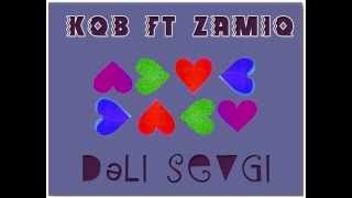 KQB feat Zamiq - Dəli Sevgi [prod by KQB]