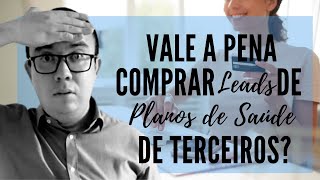 Vale a pena comprar Leads para Planos de Saúde de terceiros?