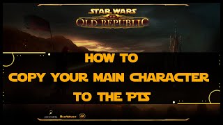 SWTOR: How to copy your main Character to the PTS:| Beginners Guide & Tips