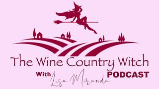 The Magick of Wicca || The Wine Country Witch Podcast || Episode 4