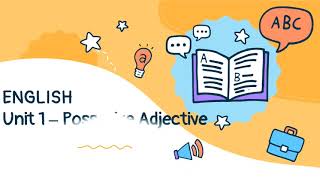 Kelas 3- English - Unit 1 - Possesive adjective (Bu Putri)