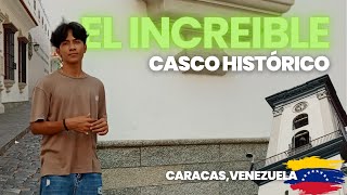 Recorriendo el centro de Caracas  y sus lugares históricos | Casco histórico de Caracas