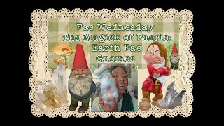 Fae Wednesday! The Magic of Faerie: Earth Fae, Gnomes