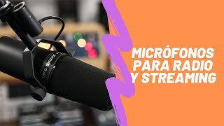 MICROFONOS para RADIO, PODCAST y STREAMING