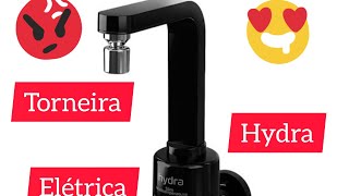 Torneira elétrica Hydra e boa?