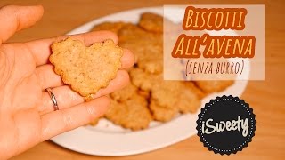 Ricetta Biscotti ai Fiocchi di Avena [SENZA BURRO e SENZA LATTE] - CON SOLI ALBUMI