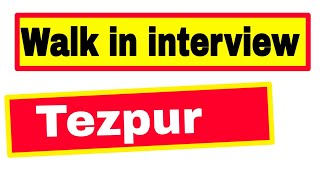 12th Pass Job in Assam || Walk in interview 2021 || Tezpur Recruitment 2021