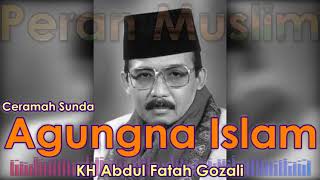 Tabligh Akbar KH Abdul Fatah Gozali - Agungna Islam Full Ceramah Sunda