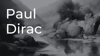 ¿Quién fue Paul Dirac?