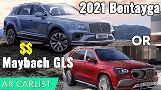 New 2021 Bentley Bentayga OR Mercedes-Maybach GLS?