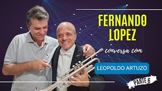 Conversa com Fernando Lopez - Parte 6 (Final)