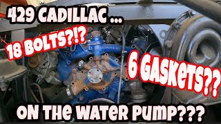 Tiny Leak MASSIVE Project - 429 Cadillac BIG BLOCK Water Pump Debacle