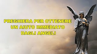 PREGHIERA PER OTTENERE UN AIUTO IMMEDIATO DAGLI ANGELI