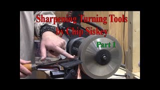 Sharpening Turning Tools by Chip Siskey,  Part 1