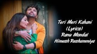 Teri Meri Kahani Sad Slowed Reverbed Ranu Mondal & Himesh Reshammiya