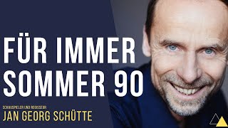 Für immer Sommer 90 | Das persönliche Lebens-Drehbuch von Jan Georg Schütte