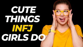 10 Cute Things INFJ Girls Do That Guys Find Attractive | The Rarest Personality Type