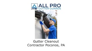 Gutter cleanout contractor Poconos, PA - All Pro Gutter Guards