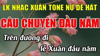 Liên Khúc Karaoke Tone Nữ Dễ Hát Karaoke Câu Chuyện Đầu Năm Karaoke Lâm Nhạc Sống - Beat Mới