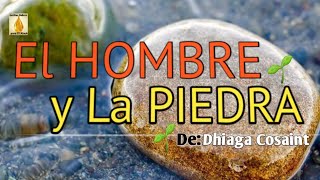 👤🍃♦️El HOMBRE y LA PIEDRA♦️🍃👤 -  🍃🌹Poema Reflexivo de DHIAGA COSAINT🌹🍃