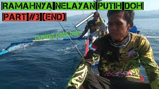 RAMAHNYA NELAYAN PUTIH DOH #3 (TRIP MANCING DAN PERJALANAN BALIK JKT )