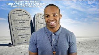 "Worth The Weight: Honor Your Father & Mother" | Exodus 20:12 Bible Study