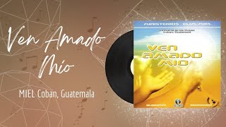 🎵Full Album💿 | Ven Amado Mio | MIEL Coban, Guatemala - #musicacristiana #alabanza #adoracion