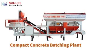 Compact Concrete Batching Plant- Nilkanth Machine Tools, Ahmedabad.