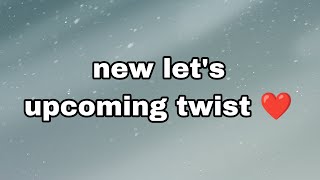 New let's upcoming twist ❤️