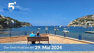 Nachrichten am 29. Mai 2024 | 5 Minuten Mallorca – der Insel-Podcast 953