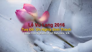 Lễ Vu Lan 2016 tại chùa Hoa Nghiêm - Ơn Nghĩa Sinh Thành