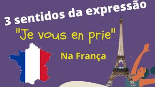 3 significados da expressão "Je vous en prie". Obrigado em francês.  Expressões em francês.