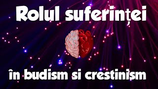 Rolul suferinței în Budism și Creștinism