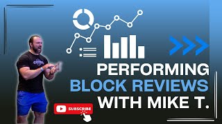 Performing Block Reviews with Mike T.