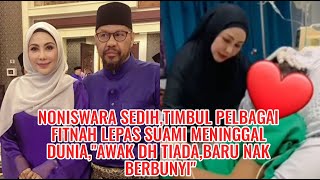 NONISWARA SEDIH,Timbul Pelbagai FITNAH Lepas SUAMI MENINGGAL DUNIA,"Awak Dh Tiada,Baru Nak Berbunyi"