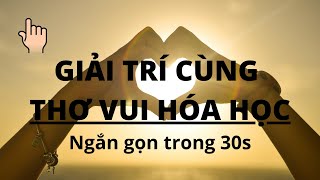 30S // GIẢI TRÍ CÙNG THƠ VUI HÓA HỌC // Khí Công Nghiệp TP. HCM