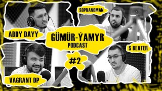 Gumur-Yamyr #2 | Abdy dayy x Vagrant x Sopranoman | podcast