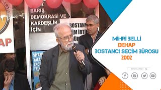 DEHAP BOSTANCI SEÇİM BÜROSU | MİHRİ BELLİ