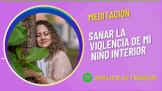 Meditación para sanar la violencia de mi niño interior | Marcela Reyes Sanando