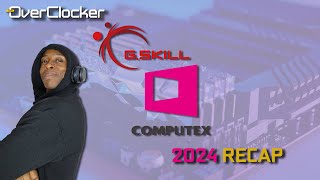 G.SKILL Computex 2024 RECAP