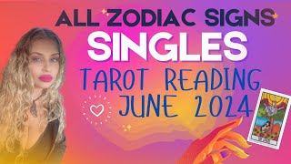 ALL ZODIAC SIGNS "SINGLES" JUNE 2024 TAROT READING