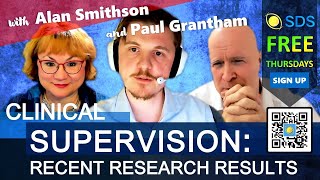 Clinical Supervision: Recent Research Results with Alan Smithson, Paul Grantham | SDS Thursday