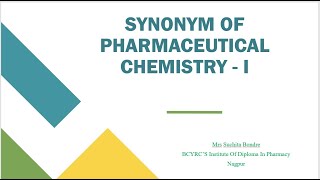 SYNONYM OF PHARMACEUTICAL CHEMISTRY   I